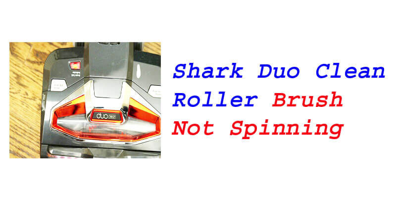 Shark Duo Clean Roller Brush Not Spinning