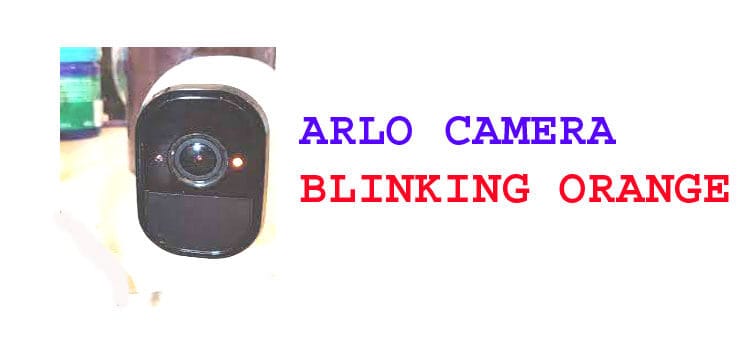 arlo-camera-blinking-orange-troubleshooting-guide