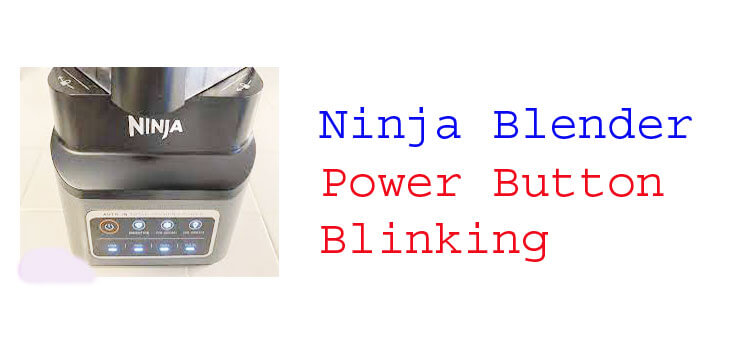 ninja blender power button blinking fi
