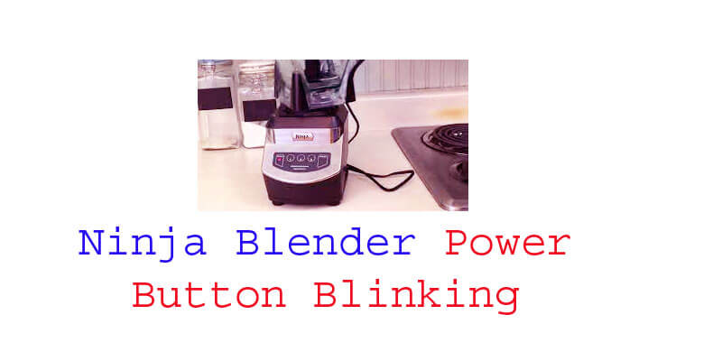 ninja blender power button blinking
