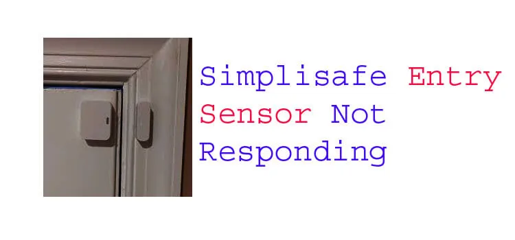 simplisafe entry sensor not responding