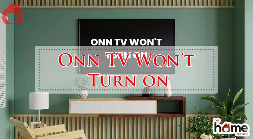 Onn TV Won’t Turn on-Fi