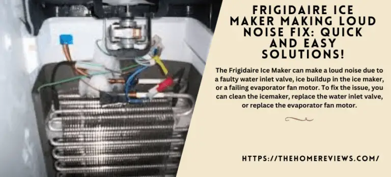 frigidaire-ice-maker-making-loud-noise-fix-quick-and-easy-solutions