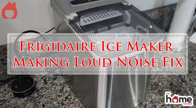 Frigidaire Ice Maker Making Loud Noise Fix-Fi