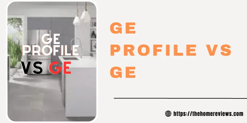 GE PROFILE VS GE