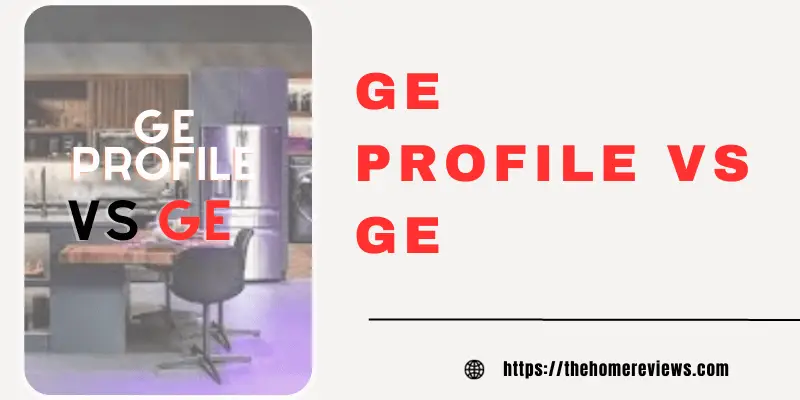 GE PROFILE VS GE