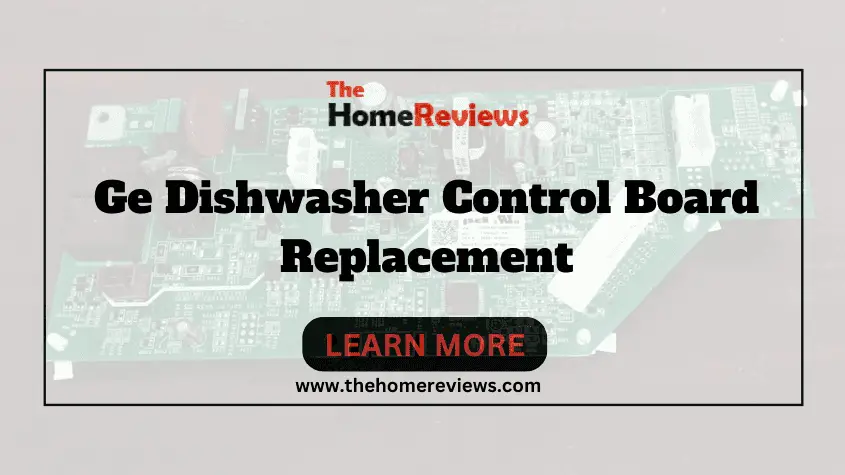 Ge Dishwasher Control Board Replacement