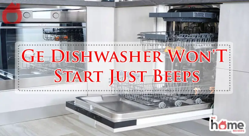 Ge Dishwasher Won'T Start Just Beeps-Fi