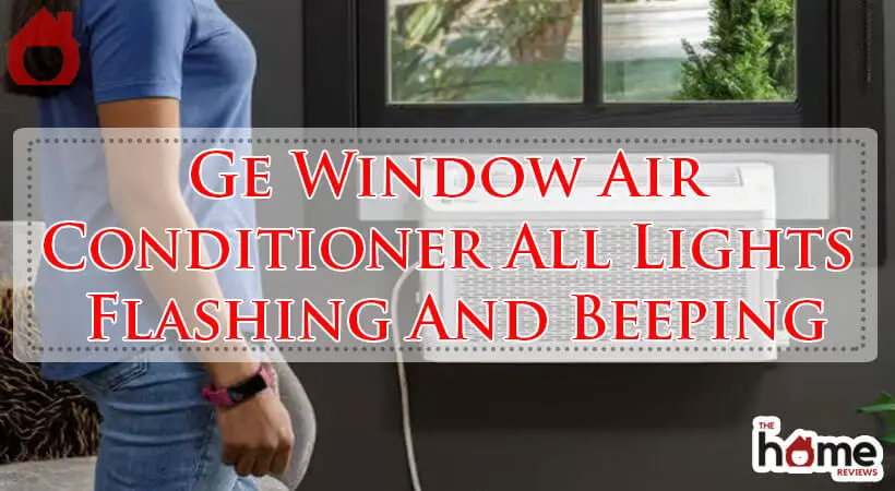 Ge Window Air Conditioner All Lights Flashing And Beeping-Fi