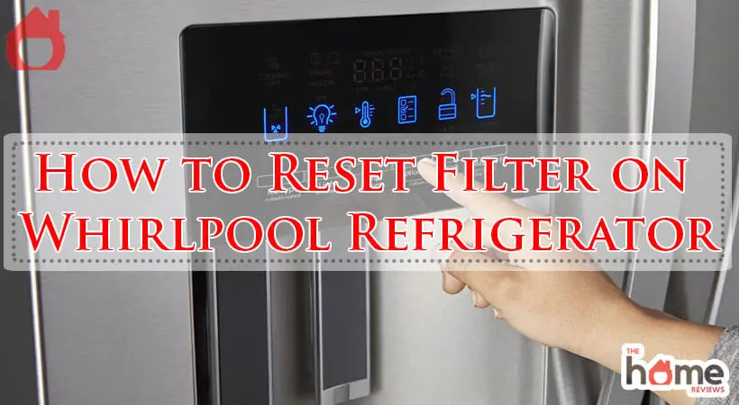How to Reset Filter on Whirlpool Refrigerator-Fi