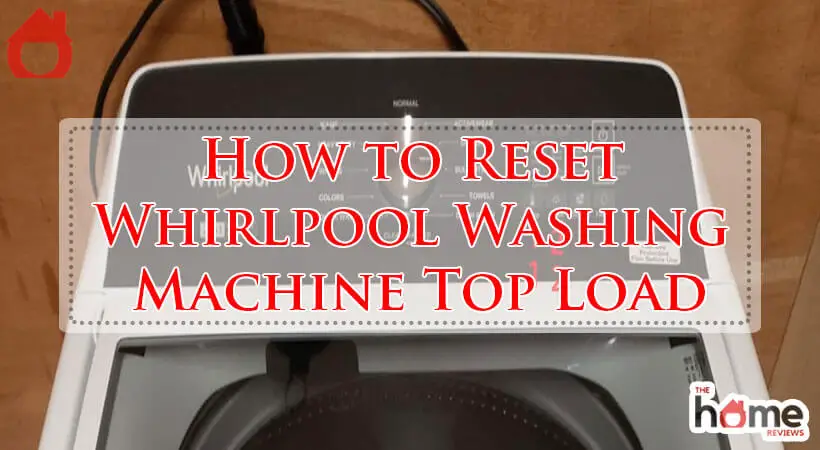 How to Reset Whirlpool Washing Machine Top Load-Fi