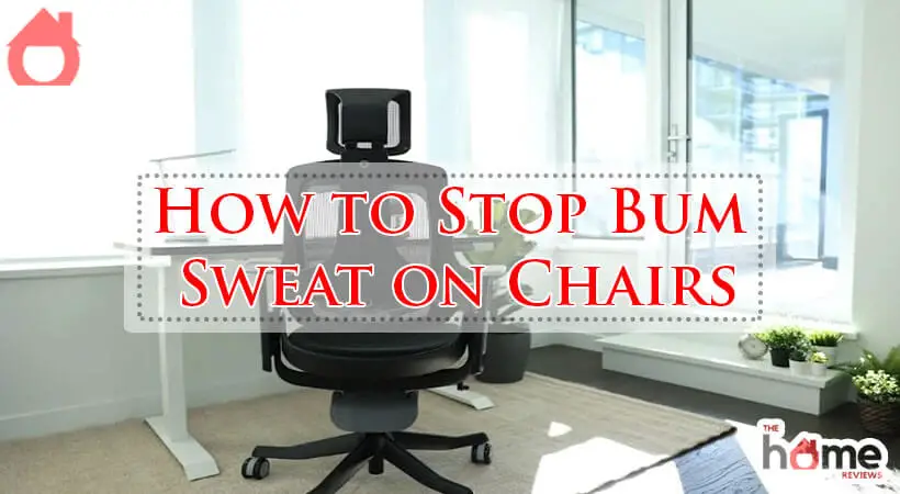How to Stop Bum Sweat on Chairs-Fi