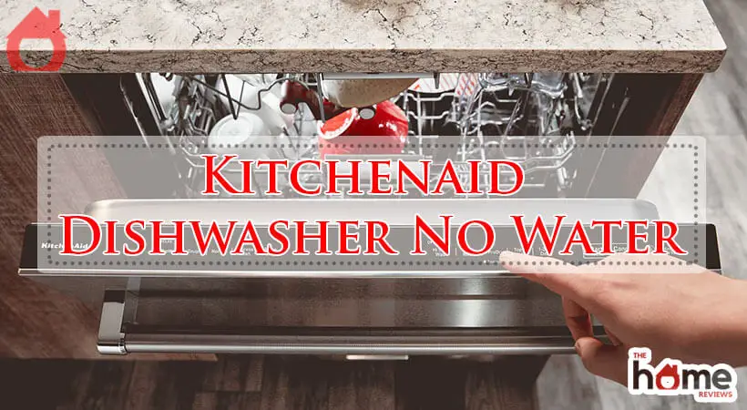 Kitchenaid Dishwasher No Water-Fi