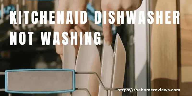 Kitchenaid Dishwasher Not Washing