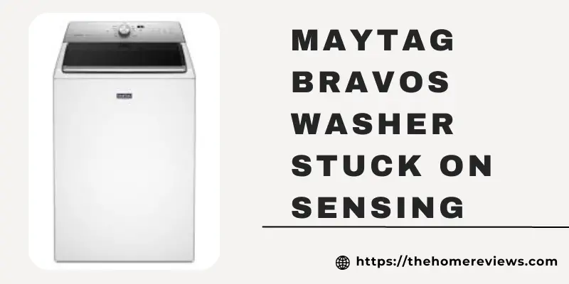 Maytag Bravos Washer Stuck on Sensing