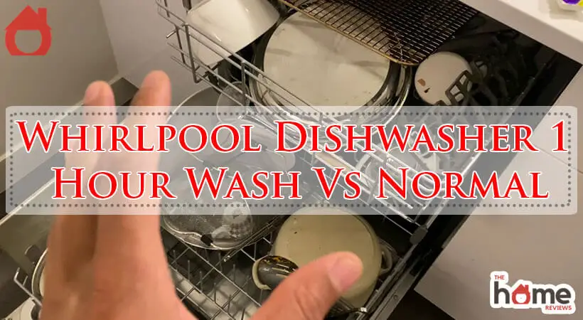 Whirlpool Dishwasher 1 Hour Wash Vs Normal-Fi