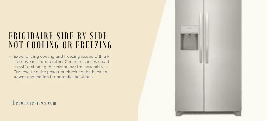 Frigidaire Side by Side Not Cooling Or Freezing