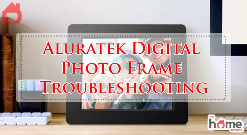 Aluratek Digital Photo Frame Troubleshooting-Fi
