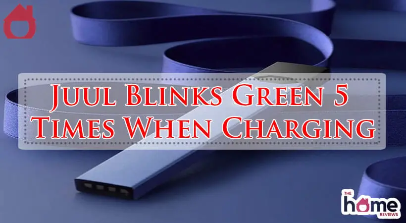 Juul Blinks Green 5 Times When Charging-Fi