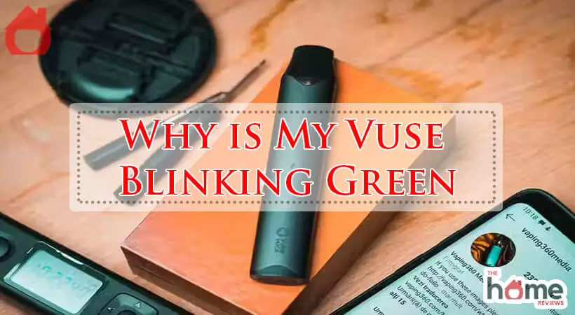 Why is My Vuse Blinking Green-Fi