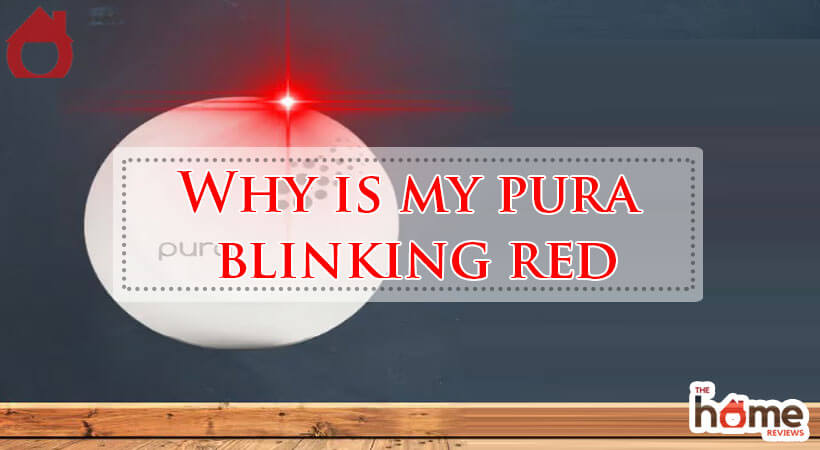 Why is my pura blinking red-Fi