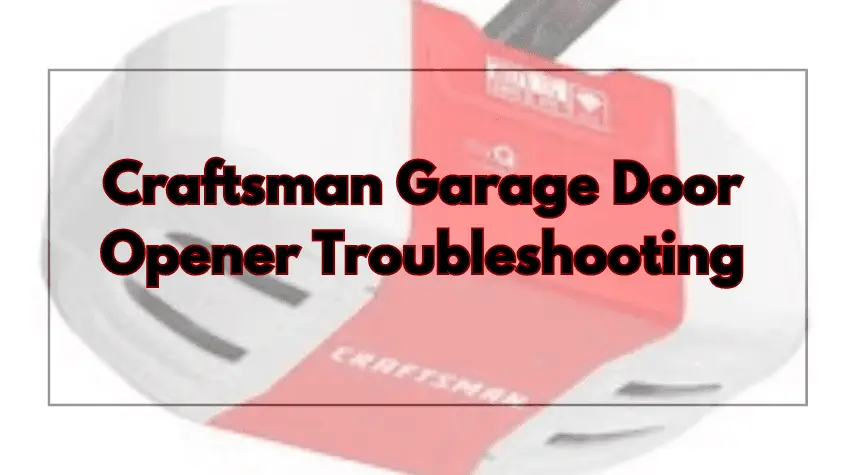 Craftsman Garage Door Opener Troubleshooting-Fi