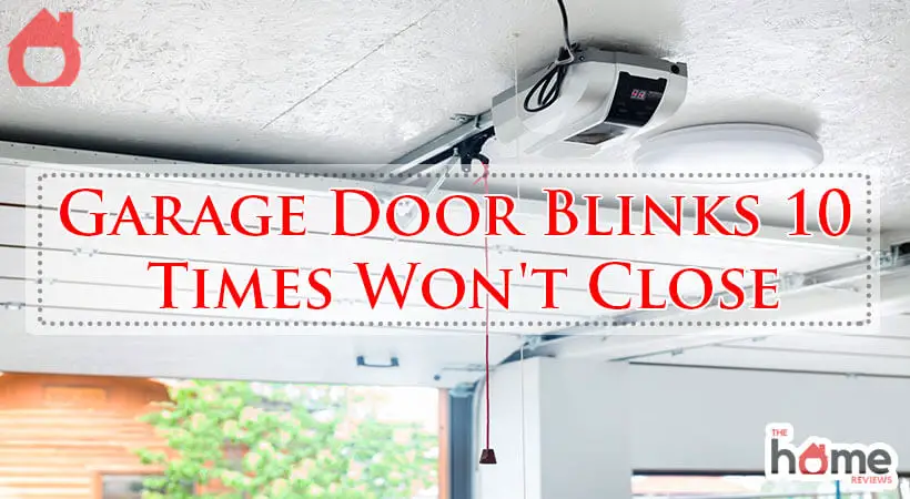 Garage Door Blinks 10 Times Won't Close-Fi