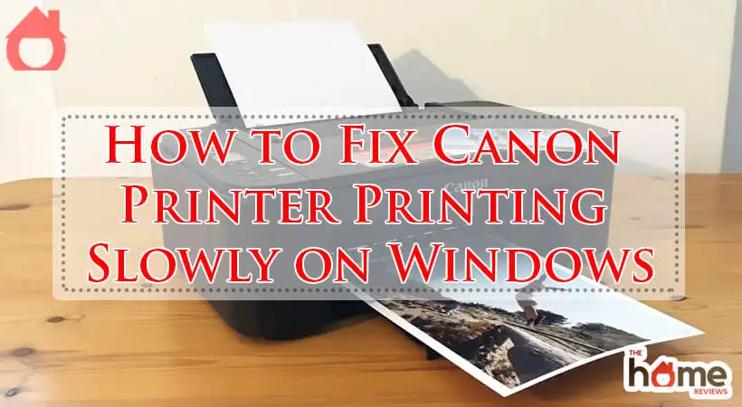 How to Fix Canon Printer Printing Slowly on Windows-Fi