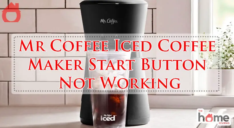 Mr Coffee Iced Coffee Maker Start Button Not Working-Fi
