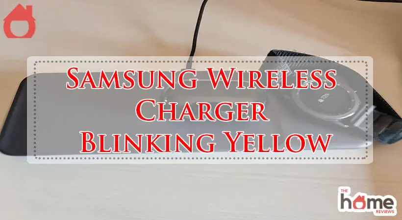 Samsung Wireless Charger Blinking Yellow-Fi