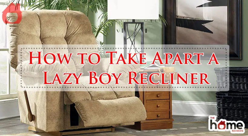 How to Take Apart a Lazy Boy Recliner-Fi