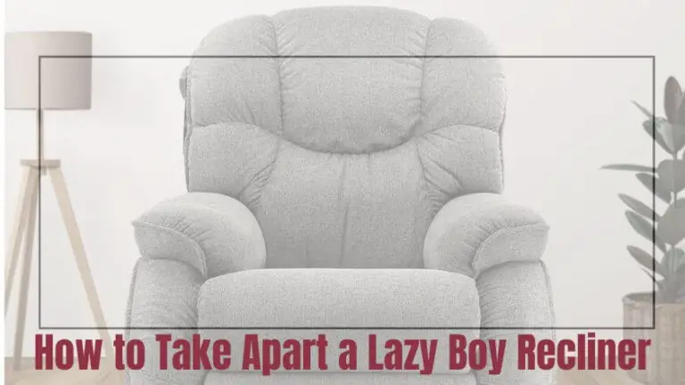 How to Take Apart a Lazy Boy Recliner-Fi