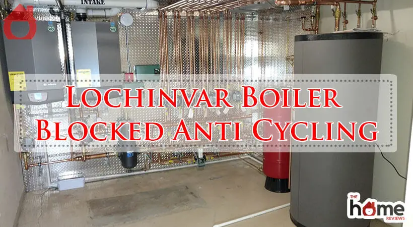 Lochinvar Boiler Blocked Anti Cycling-Fi