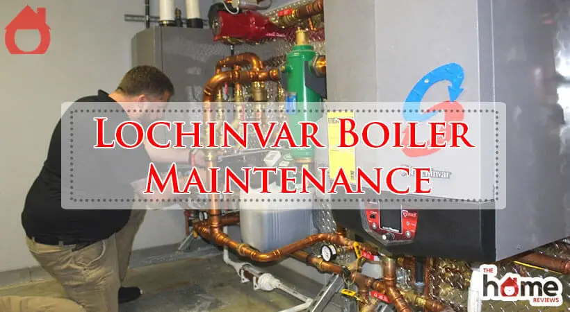Lochinvar Boiler Maintenance-Fi