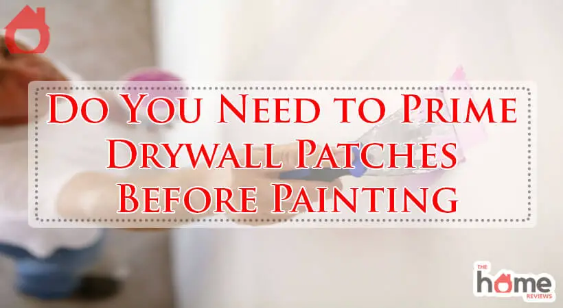 Do You Need to Prime Drywall Patches Before Painting-Fi