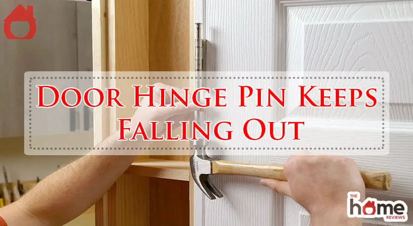 Door Hinge Pin Keeps Falling Out-Fi
