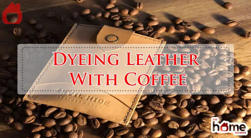 Dyeing Leather With Coffee-Fi