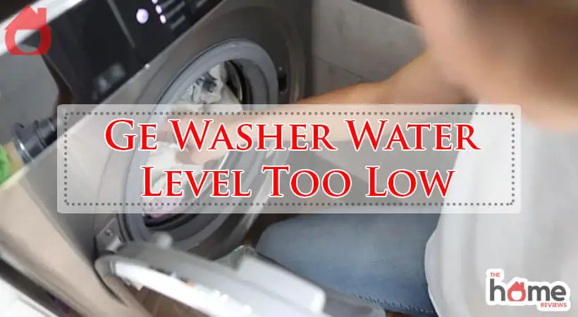 Ge Washer Water Level Too Low-Fi