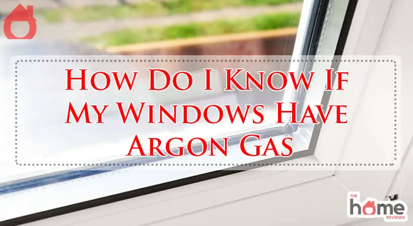 How Do I Know If My Windows Have Argon Gas-Fi
