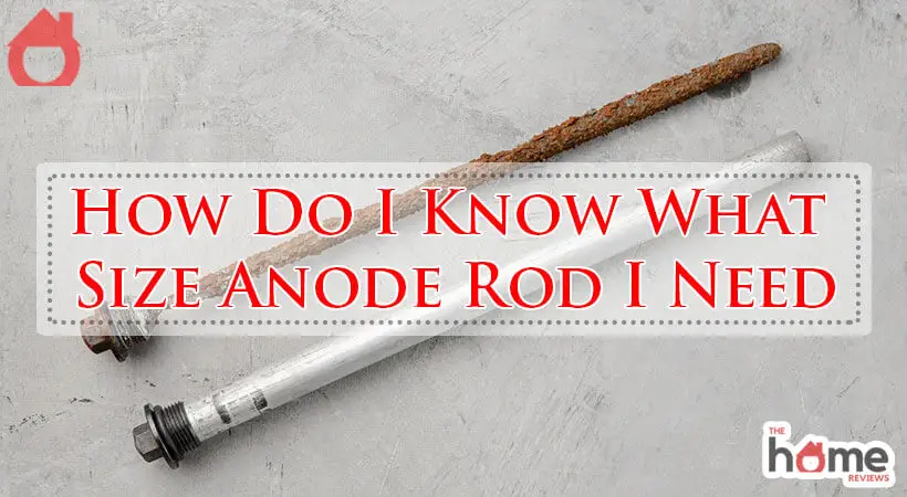 How Do I Know What Size Anode Rod I Need-Fi