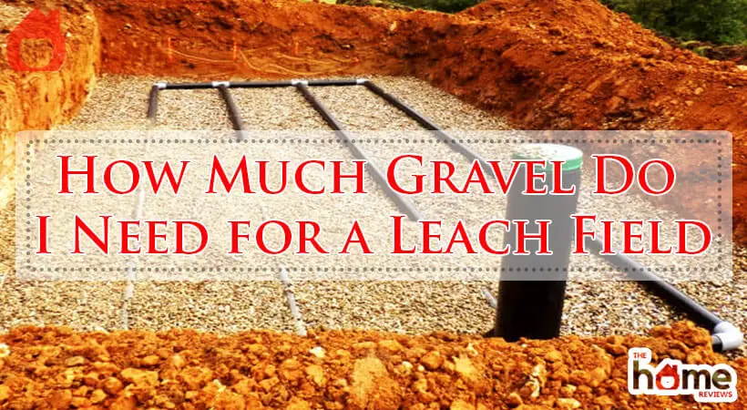 How Much Gravel Do I Need for a Leach Field-Fi