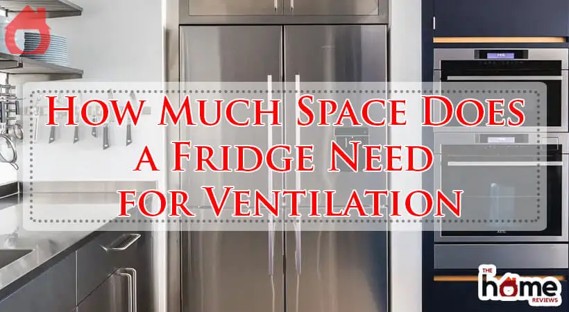 How Much Space Does a Fridge Need for Ventilation-Fi