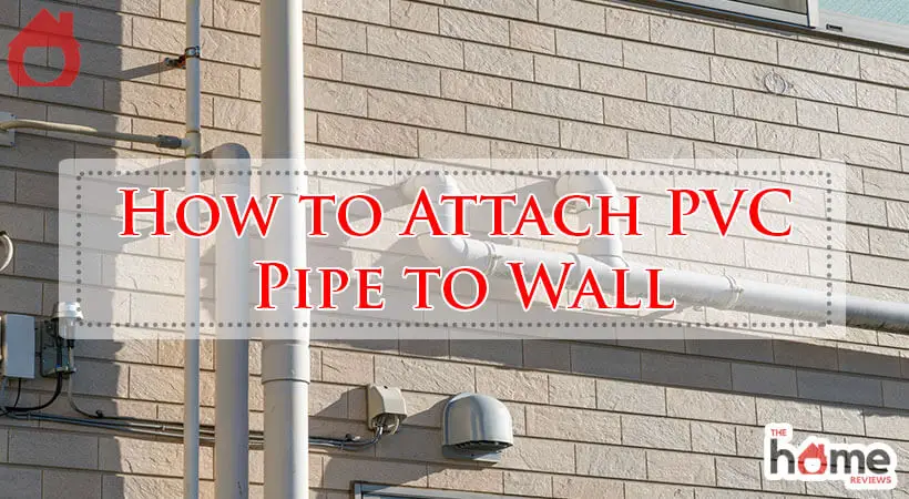 How to Attach PVC Pipe to Wall-Fi