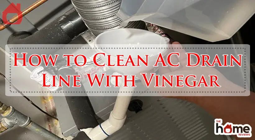 How to Clean AC Drain Line With Vinegar-Fi