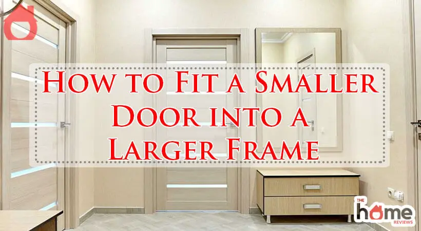 How to Fit a Smaller Door into a Larger Frame-Fi