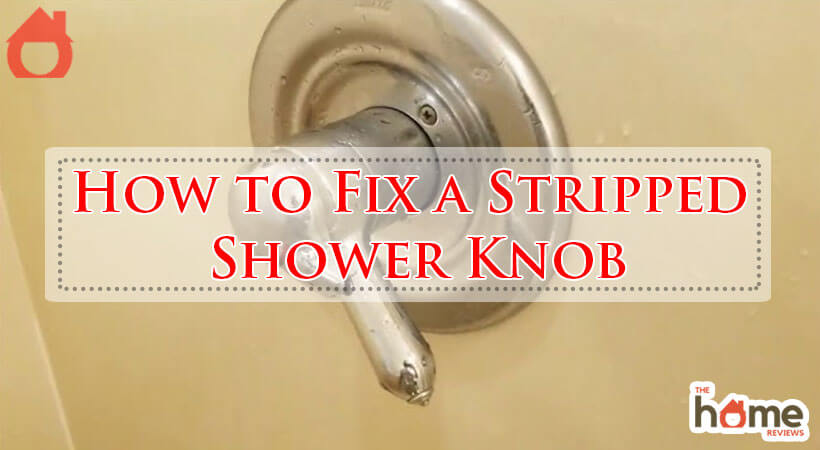 How to Fix a Stripped Shower Knob-Fi