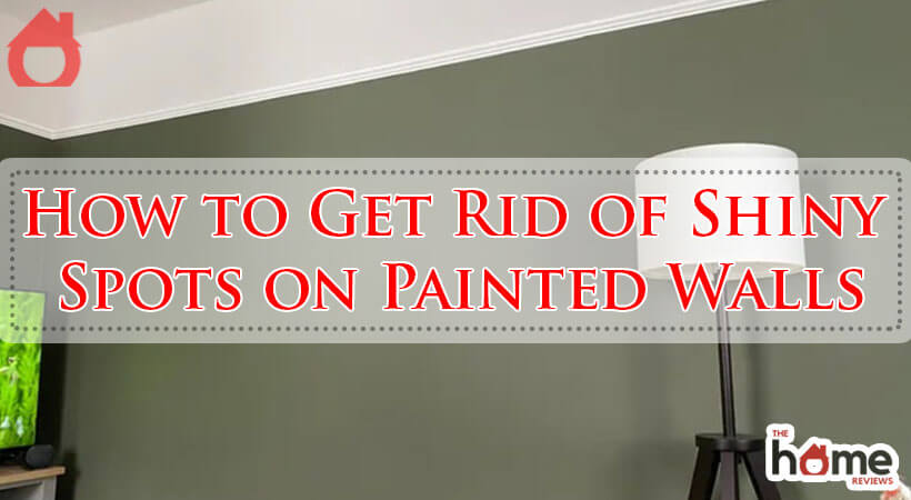 How to Get Rid of Shiny Spots on Painted Walls-Fi