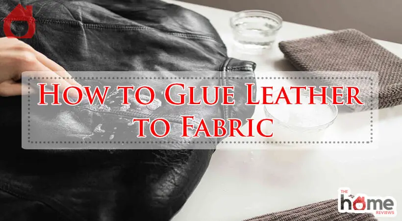 How to Glue Leather to Fabric-Fi