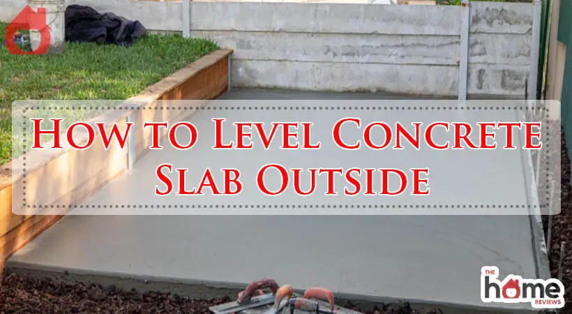 How to Level Concrete Slab Outside-Fi