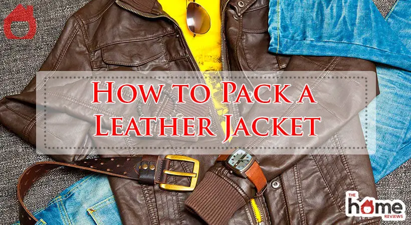 How to Pack a Leather Jacket-FiHow to Pack a Leather Jacket-FiHow to Pack a Leather Jacket-Fi